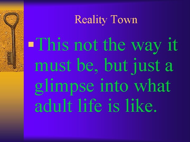 Reality Town §This not the way it must be, but just a glimpse into