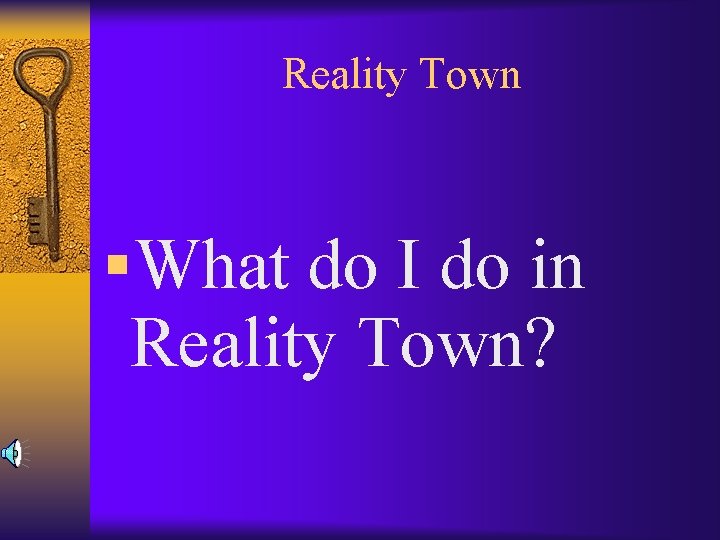 Reality Town §What do I do in Reality Town? 