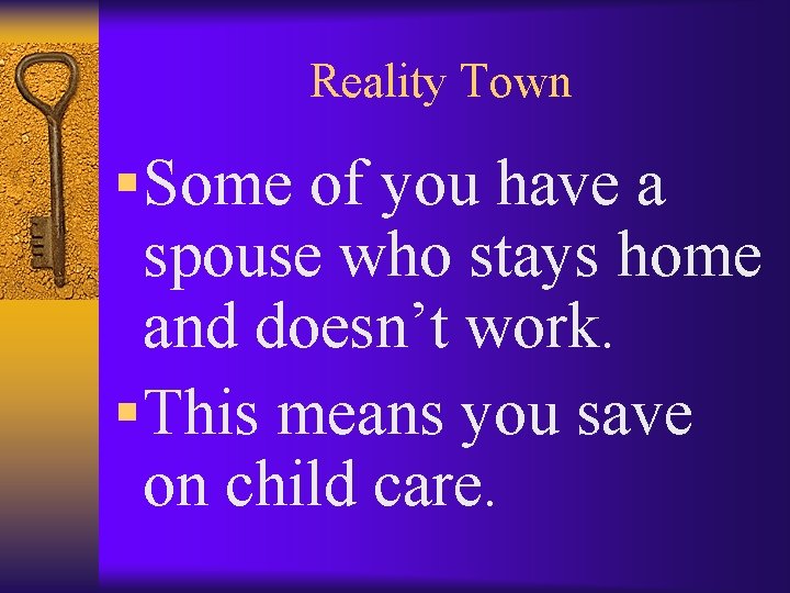 Reality Town § Some of you have a spouse who stays home and doesn’t