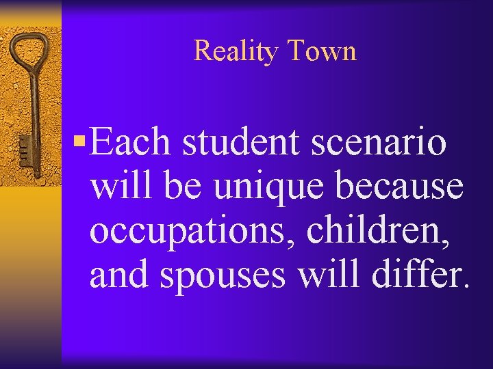 Reality Town § Each student scenario will be unique because occupations, children, and spouses