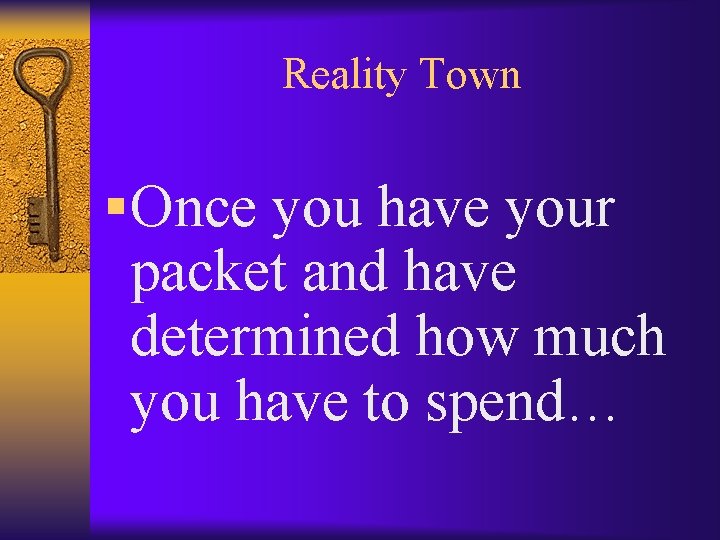 Reality Town § Once you have your packet and have determined how much you