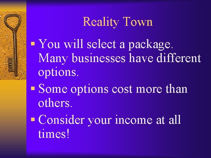 Reality Town § You will select a package. Many businesses have different options. §