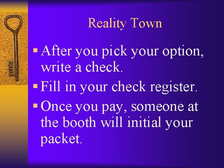 Reality Town § After you pick your option, write a check. § Fill in