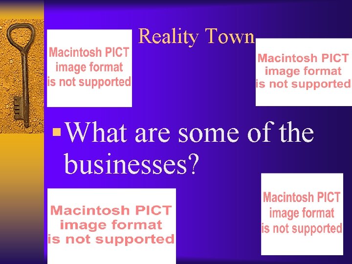Reality Town § What are some of the businesses? 