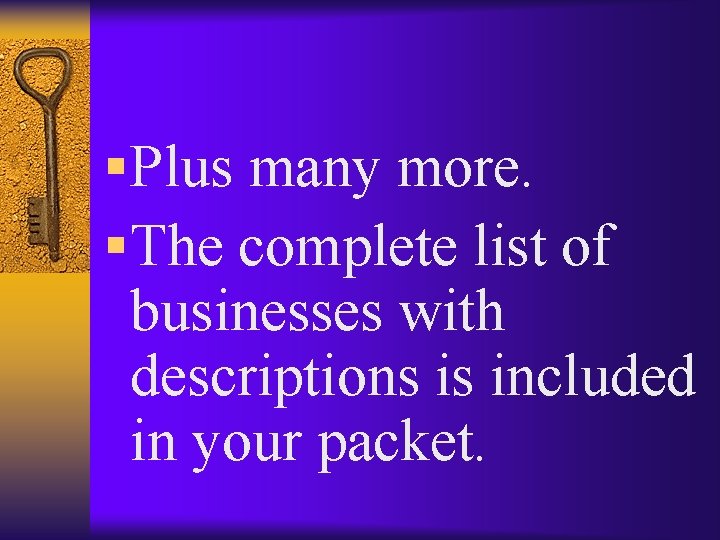 § Plus many more. § The complete list of businesses with descriptions is included