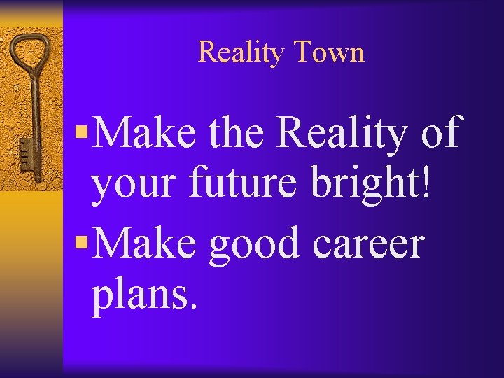 Reality Town §Make the Reality of your future bright! §Make good career plans. 