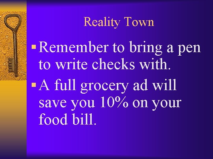 Reality Town § Remember to bring a pen to write checks with. § A