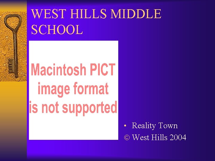 WEST HILLS MIDDLE SCHOOL • Reality Town ã West Hills 2004 