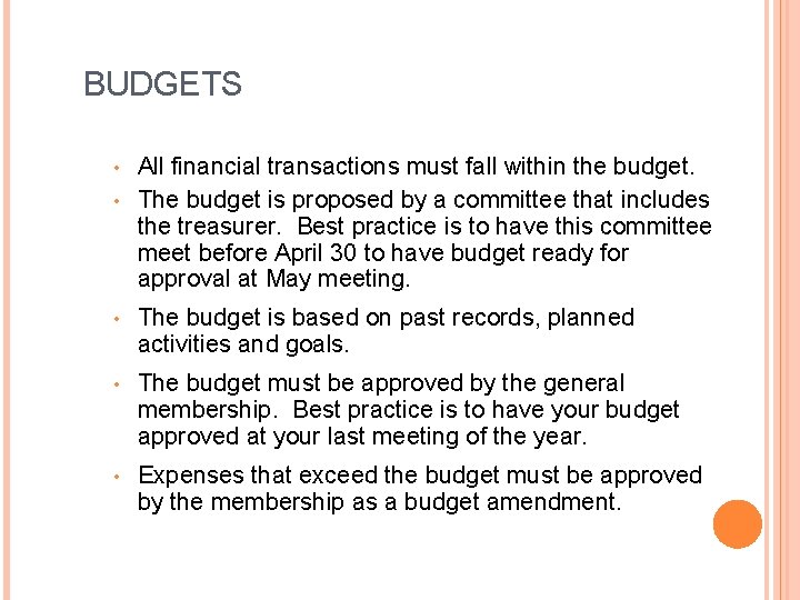 BUDGETS All financial transactions must fall within the budget. • The budget is proposed