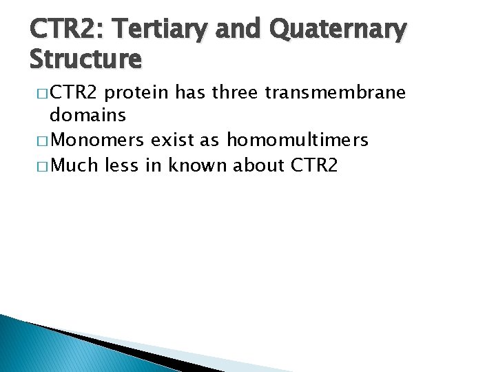 CTR 2: Tertiary and Quaternary Structure � CTR 2 protein has three transmembrane domains