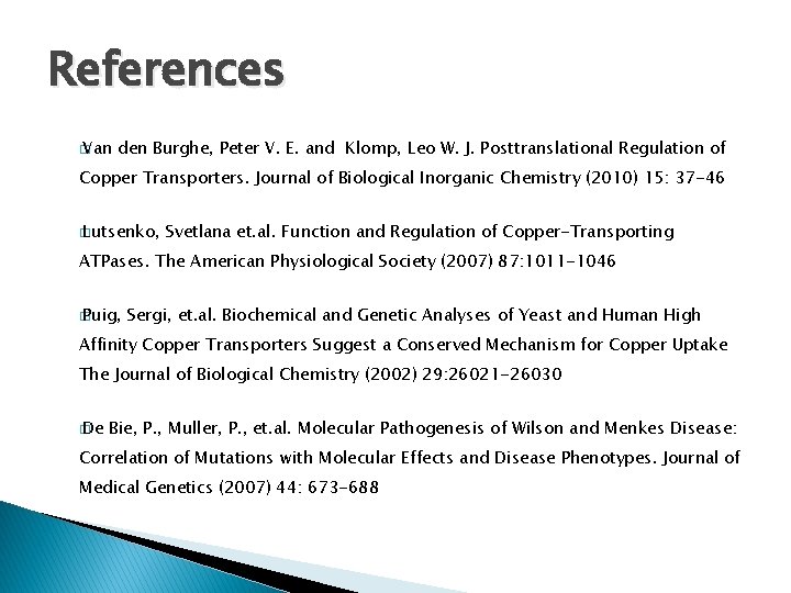 References � Van den Burghe, Peter V. E. and Klomp, Leo W. J. Posttranslational