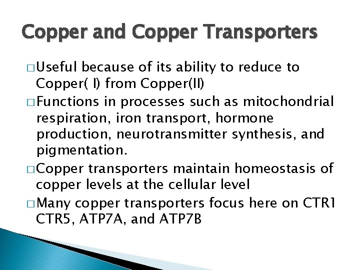 Copper and Copper Transporters � Useful because of its ability to reduce to Copper(