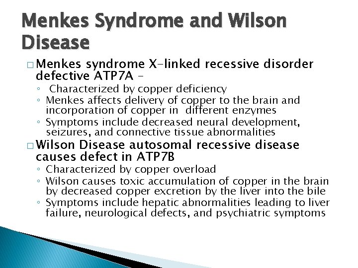 Menkes Syndrome and Wilson Disease � Menkes syndrome X-linked recessive disorder defective ATP 7