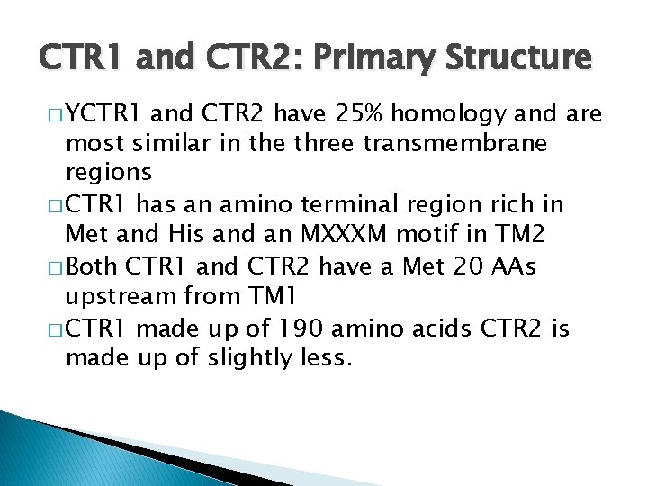 CTR 1 and CTR 2: Primary Structure � YCTR 1 and CTR 2 have