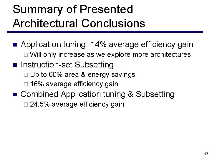 Summary of Presented Architectural Conclusions n Application tuning: 14% average efficiency gain ¨ Will