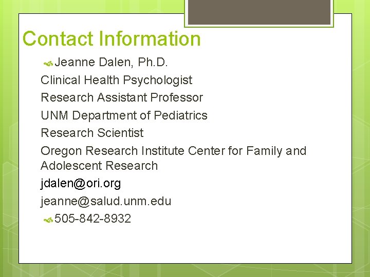 Contact Information Jeanne Dalen, Ph. D. Clinical Health Psychologist Research Assistant Professor UNM Department