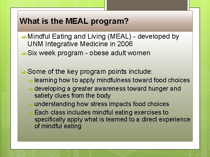 What is the MEAL program? Mindful Eating and Living (MEAL) - developed by UNM What is the MEAL program? Mindful Eating and Living (MEAL) - developed by UNM