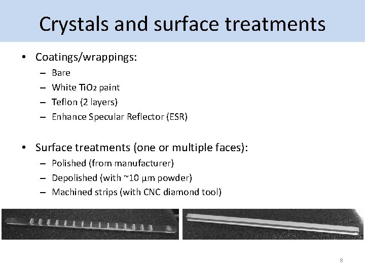 Crystals and surface treatments • Coatings/wrappings: – – Bare White Ti. O 2 paint