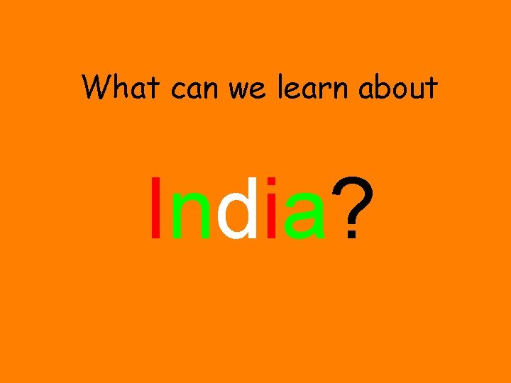 What can we learn about India? 