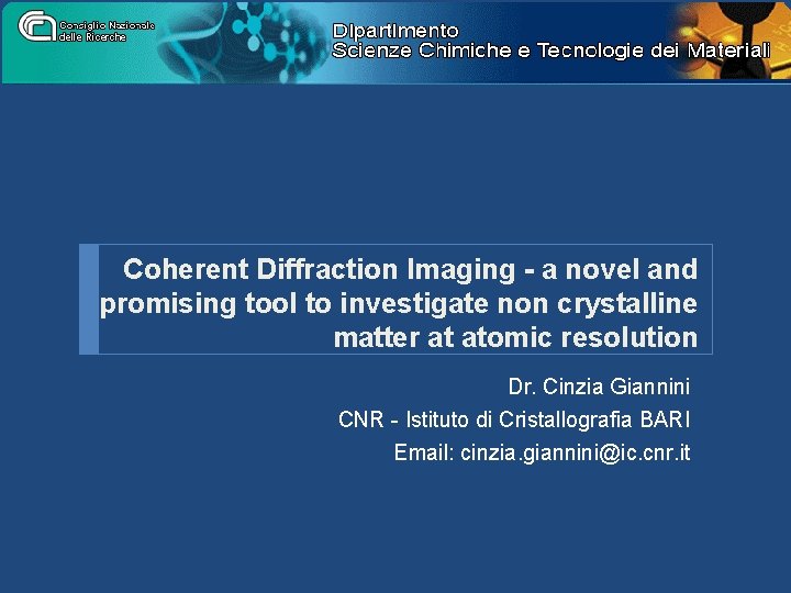 Coherent Diffraction Imaging - a novel and promising tool to investigate non crystalline matter Coherent Diffraction Imaging - a novel and promising tool to investigate non crystalline matter