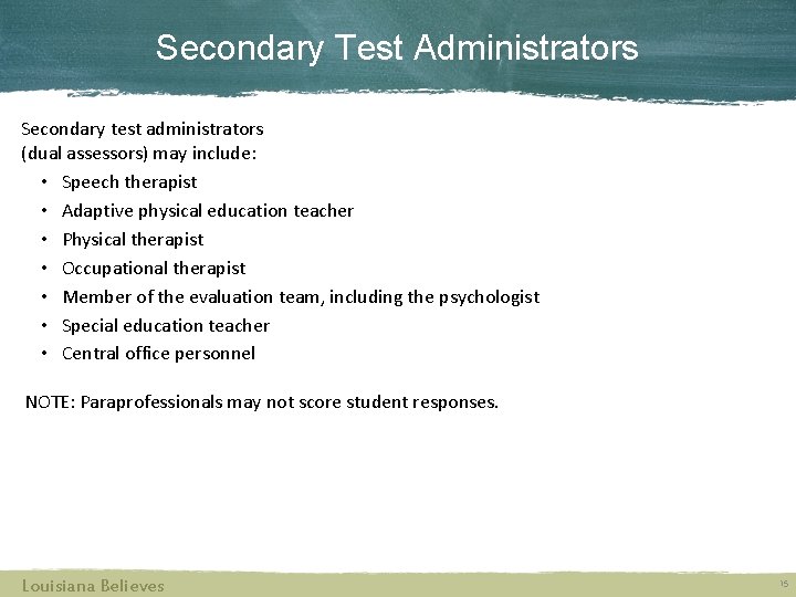 Secondary Test Administrators Secondary test administrators (dual assessors) may include: • Speech therapist •