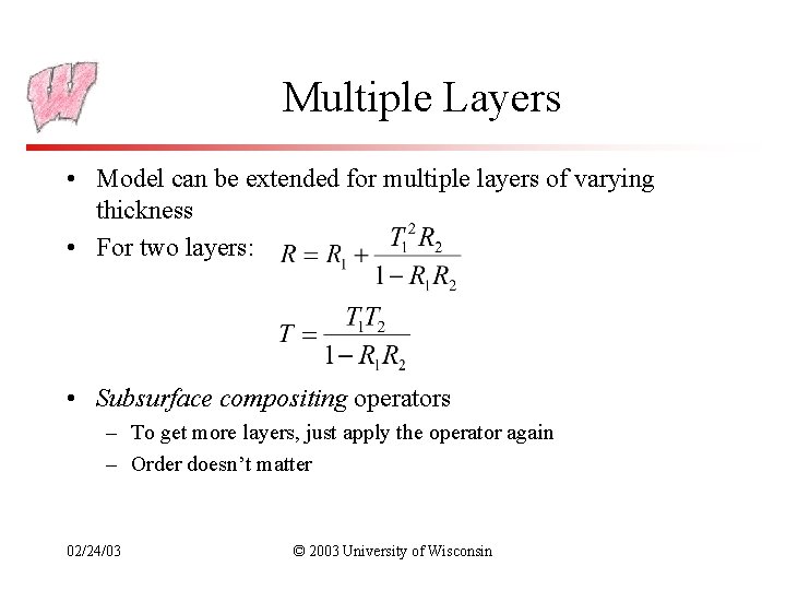 Multiple Layers • Model can be extended for multiple layers of varying thickness •