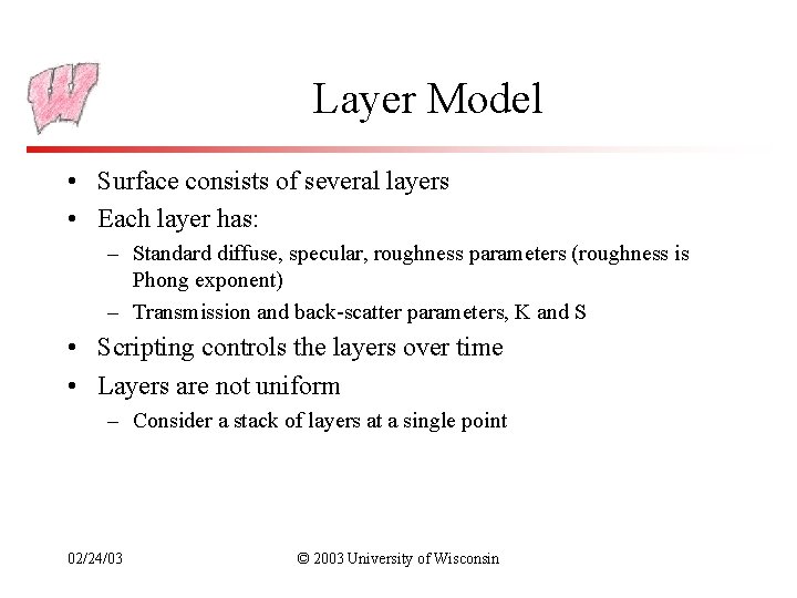 Layer Model • Surface consists of several layers • Each layer has: – Standard