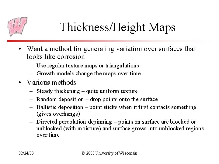Thickness/Height Maps • Want a method for generating variation over surfaces that looks like