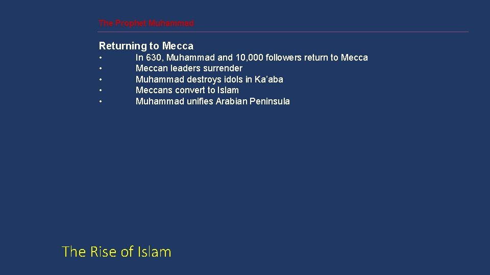The Prophet Muhammad Returning to Mecca • • • In 630, Muhammad and 10,