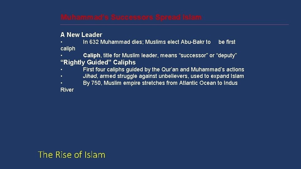 Muhammad’s Successors Spread Islam A New Leader • caliph • In 632 Muhammad dies;