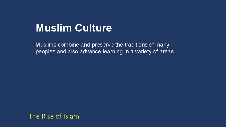 Muslim Culture Muslims combine and preserve the traditions of many peoples and also advance