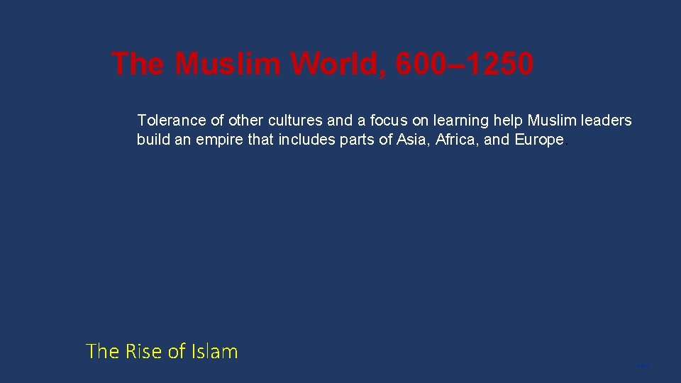 The Muslim World, 600– 1250 Tolerance of other cultures and a focus on learning