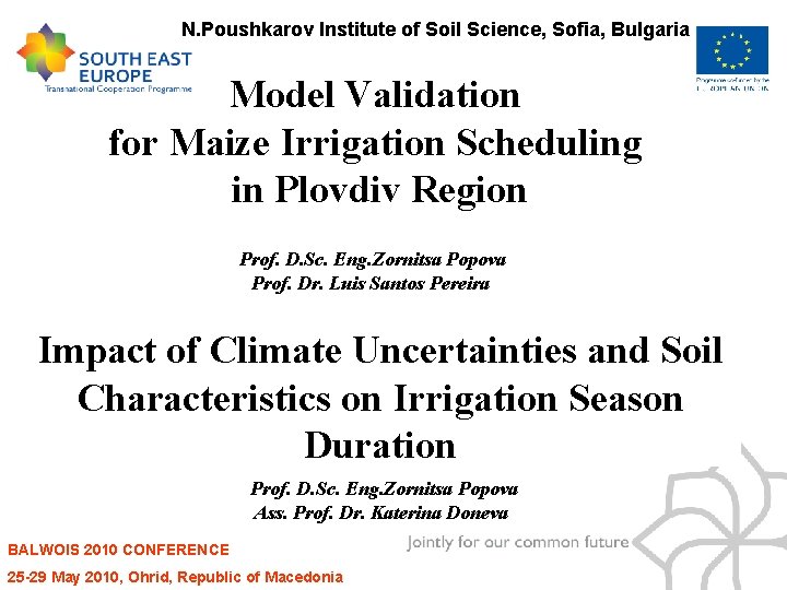 N. Poushkarov Institute of Soil Science, Sofia, Bulgaria Model Validation for Maize Irrigation Scheduling