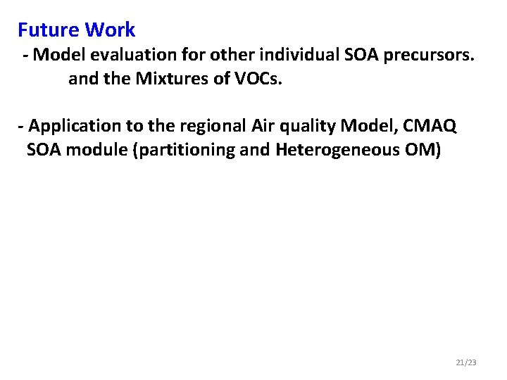 Future Work - Model evaluation for other individual SOA precursors. and the Mixtures of