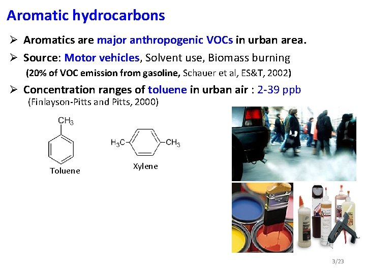 Aromatic hydrocarbons Ø Aromatics are major anthropogenic VOCs in urban area. Ø Source: Motor