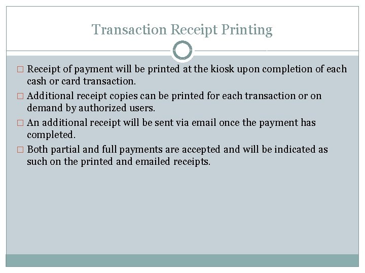 Transaction Receipt Printing � Receipt of payment will be printed at the kiosk upon Transaction Receipt Printing � Receipt of payment will be printed at the kiosk upon