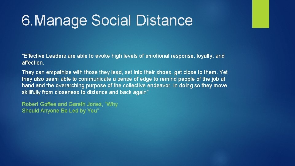 6. Manage Social Distance “Effective Leaders are able to evoke high levels of emotional
