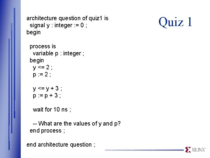 architecture question of quiz 1 is signal y : integer : = 0 ;