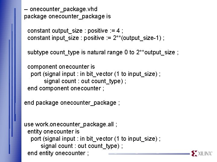 -- onecounter_package. vhd package onecounter_package is constant output_size : positive : = 4 ;