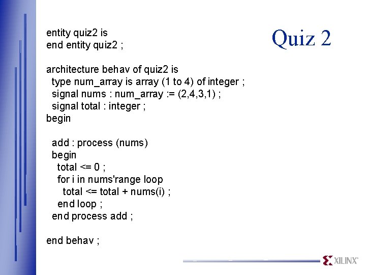 entity quiz 2 is end entity quiz 2 ; architecture behav of quiz 2