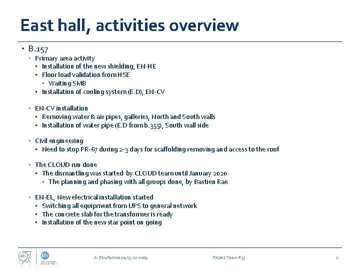 East hall, activities overview • B. 157 • Primary area activity • Installation of