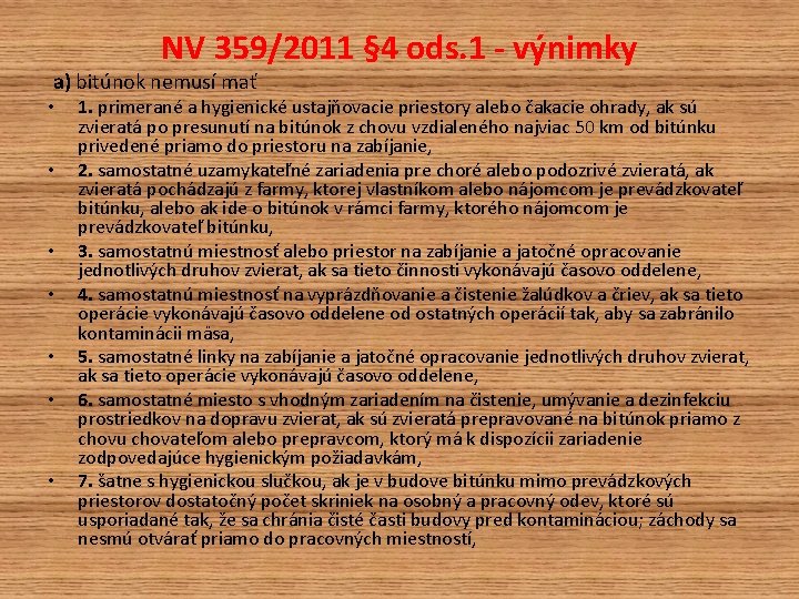 NV 359/2011 § 4 ods. 1 - výnimky a) bitúnok nemusí mať • • NV 359/2011 § 4 ods. 1 - výnimky a) bitúnok nemusí mať • •
