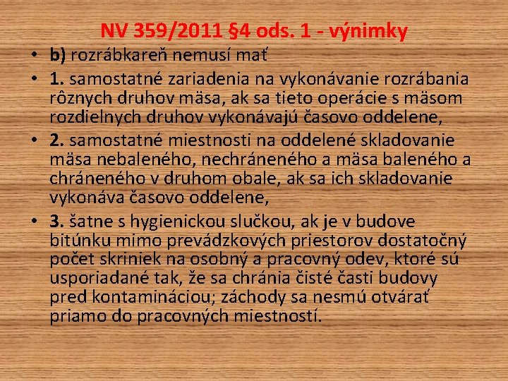 NV 359/2011 § 4 ods. 1 - výnimky • b) rozrábkareň nemusí mať • NV 359/2011 § 4 ods. 1 - výnimky • b) rozrábkareň nemusí mať •
