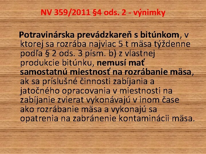 NV 359/2011 § 4 ods. 2 - výnimky Potravinárska prevádzkareň s bitúnkom, v ktorej NV 359/2011 § 4 ods. 2 - výnimky Potravinárska prevádzkareň s bitúnkom, v ktorej