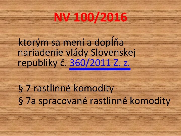 NV 100/2016 ktorým sa mení a dopĺňa nariadenie vlády Slovenskej republiky č. 360/2011 Z. NV 100/2016 ktorým sa mení a dopĺňa nariadenie vlády Slovenskej republiky č. 360/2011 Z.