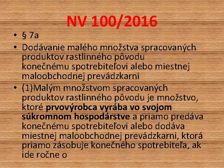 NV 100/2016 • § 7 a • Dodávanie malého množstva spracovaných produktov rastlinného pôvodu NV 100/2016 • § 7 a • Dodávanie malého množstva spracovaných produktov rastlinného pôvodu