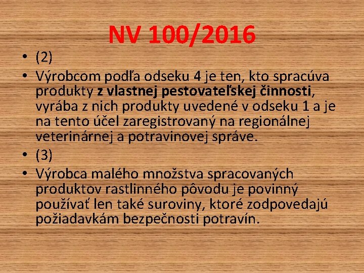 NV 100/2016 • (2) • Výrobcom podľa odseku 4 je ten, kto spracúva produkty NV 100/2016 • (2) • Výrobcom podľa odseku 4 je ten, kto spracúva produkty