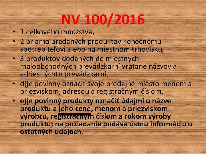 NV 100/2016 • 1. celkového množstva, • 2. priamo predaných produktov konečnému spotrebiteľovi alebo NV 100/2016 • 1. celkového množstva, • 2. priamo predaných produktov konečnému spotrebiteľovi alebo