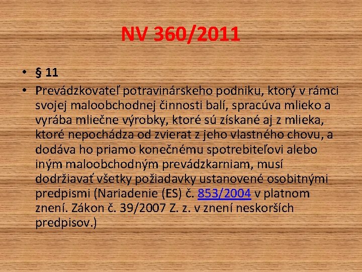 NV 360/2011 • § 11 • Prevádzkovateľ potravinárskeho podniku, ktorý v rámci svojej maloobchodnej NV 360/2011 • § 11 • Prevádzkovateľ potravinárskeho podniku, ktorý v rámci svojej maloobchodnej