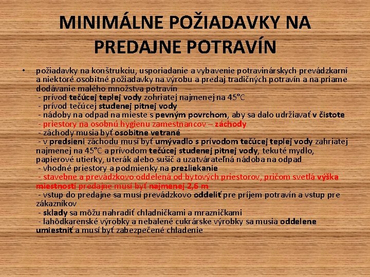 MINIMÁLNE POŽIADAVKY NA PREDAJNE POTRAVÍN • požiadavky na konštrukciu, usporiadanie a vybavenie potravinárskych prevádzkarní MINIMÁLNE POŽIADAVKY NA PREDAJNE POTRAVÍN • požiadavky na konštrukciu, usporiadanie a vybavenie potravinárskych prevádzkarní